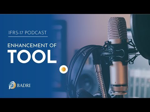 ⁠IFRS 17 Podcast | Enhancement of Tool – Episode 3
