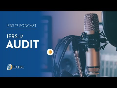 IFRS-17 Podcast | IFRS 17 Audit – Episode 7