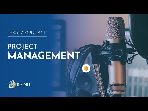 IFRS-17 Podcast | Project Management – Episode 8